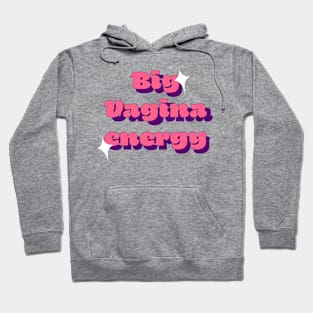 Big Vagina Energy Hoodie